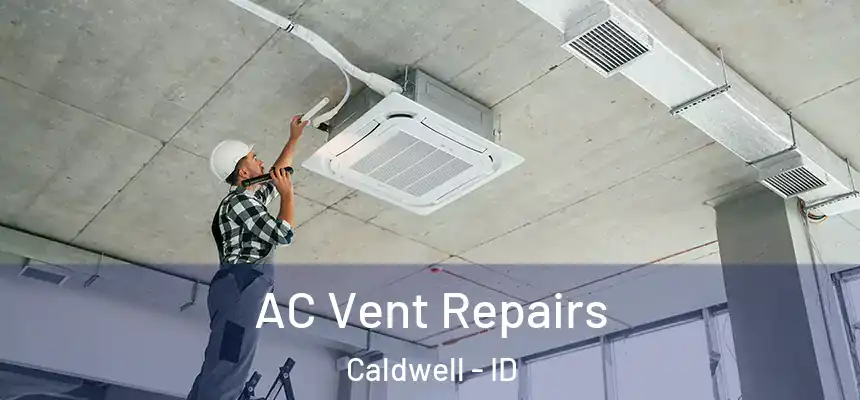  AC Vent Repairs Caldwell - ID