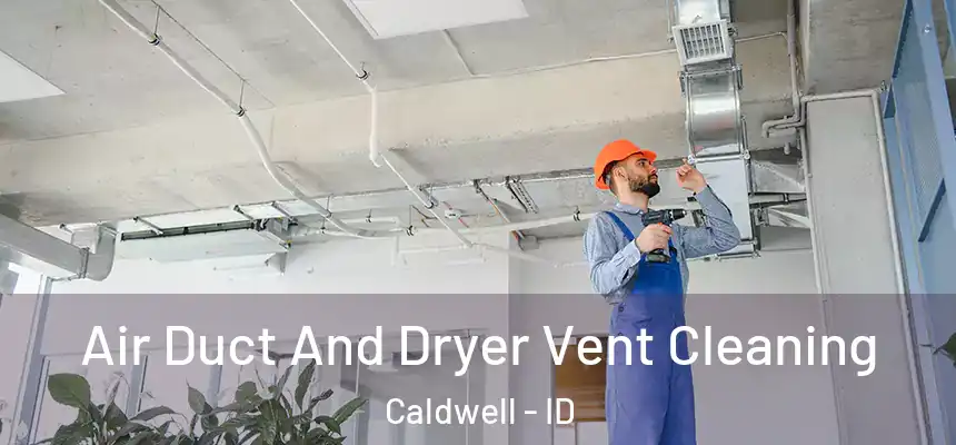 Air Duct And Dryer Vent Cleaning Caldwell - ID