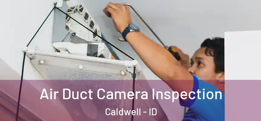  Air Duct Camera Inspection Caldwell - ID