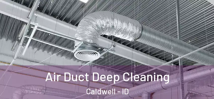  Air Duct Deep Cleaning Caldwell - ID