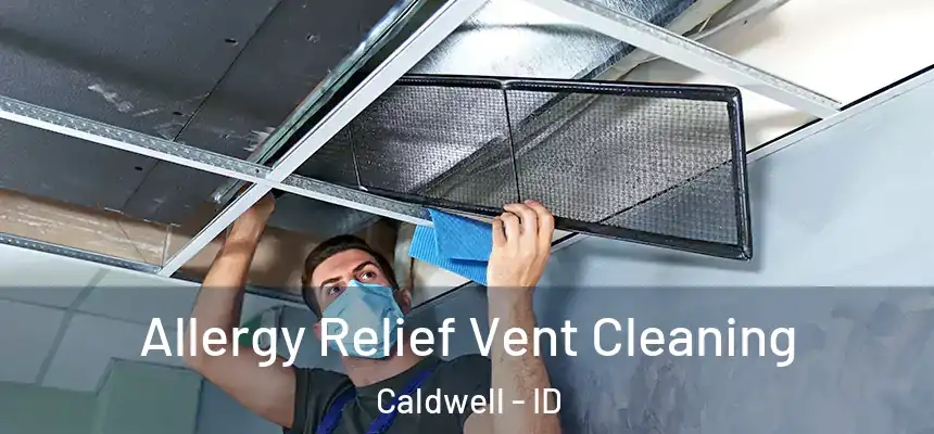  Allergy Relief Vent Cleaning Caldwell - ID