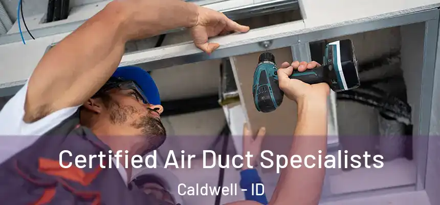  Certified Air Duct Specialists Caldwell - ID