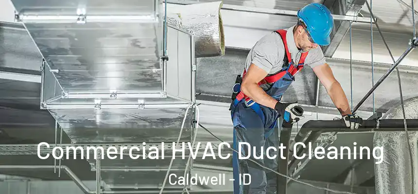  Commercial HVAC Duct Cleaning Caldwell - ID