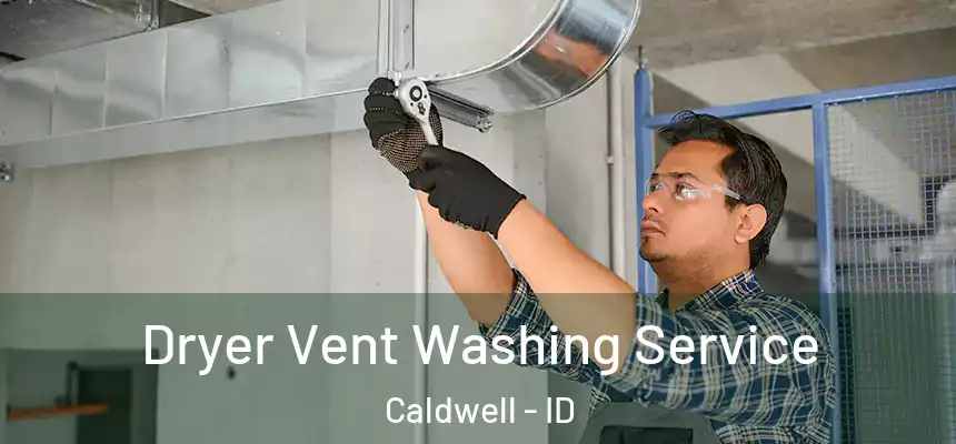  Dryer Vent Washing Service Caldwell - ID