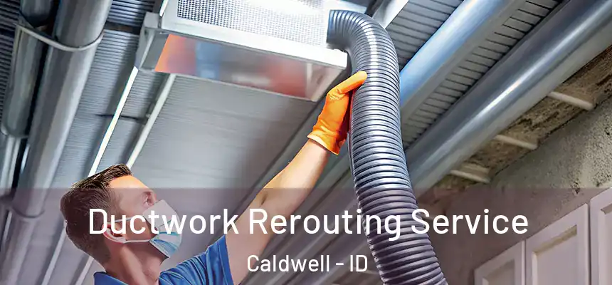 Ductwork Rerouting Service Caldwell - ID
