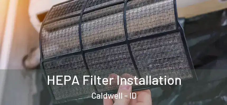  HEPA Filter Installation Caldwell - ID