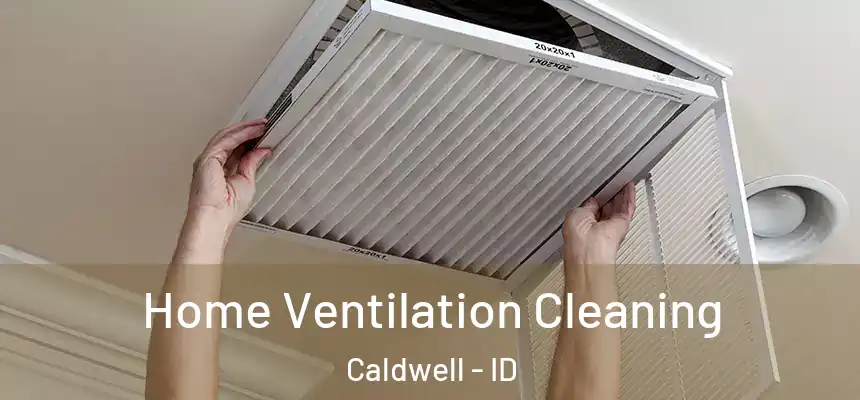  Home Ventilation Cleaning Caldwell - ID