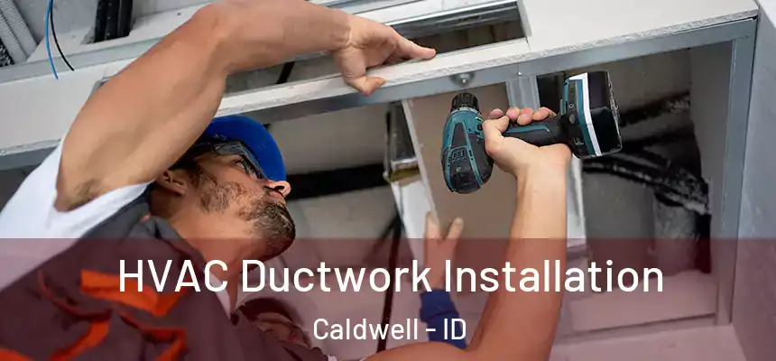  HVAC Ductwork Installation Caldwell - ID