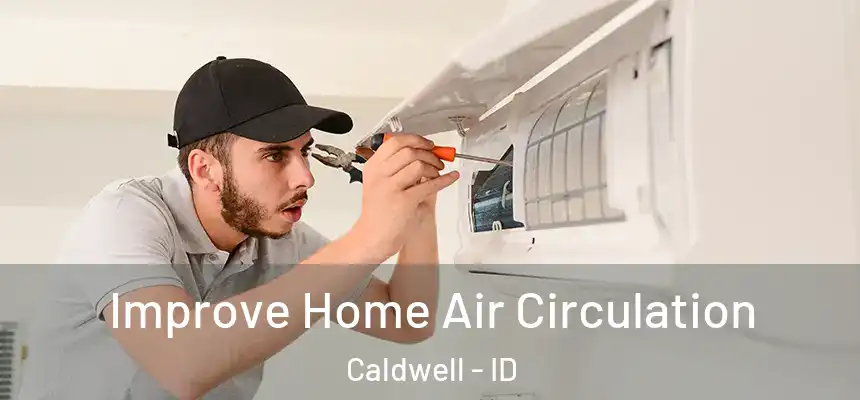  Improve Home Air Circulation Caldwell - ID