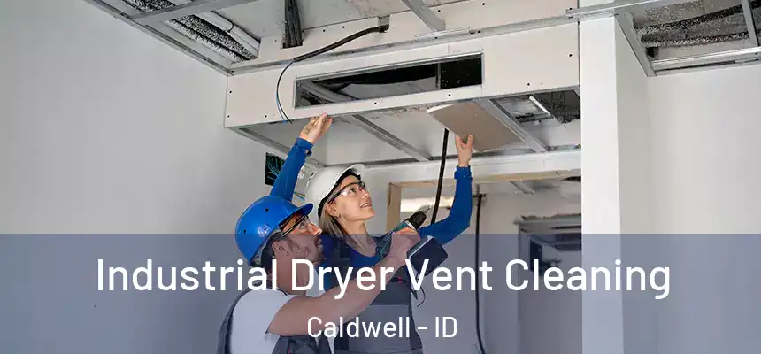  Industrial Dryer Vent Cleaning Caldwell - ID
