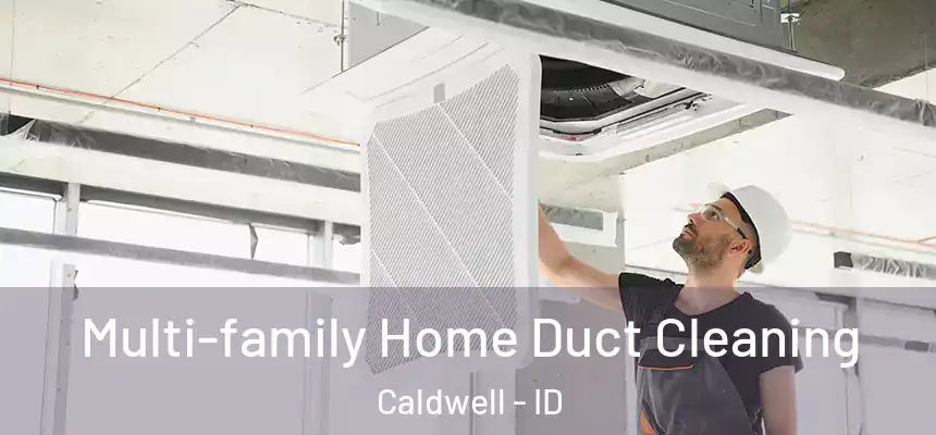  Multi-family Home Duct Cleaning Caldwell - ID