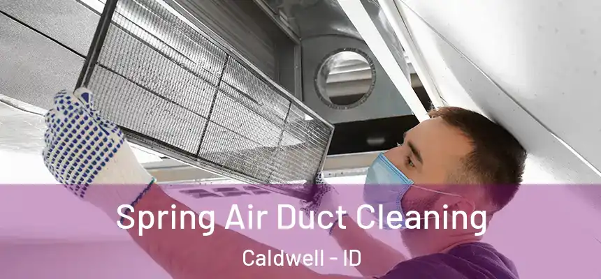  Spring Air Duct Cleaning Caldwell - ID
