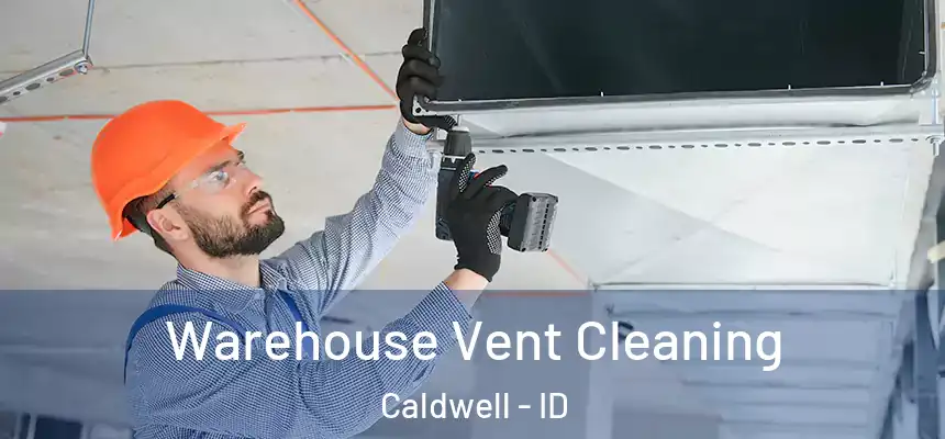  Warehouse Vent Cleaning Caldwell - ID